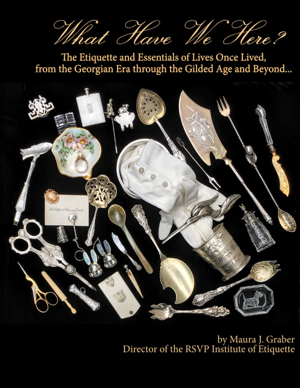 Cover of book What Have We Here? by Maura J. Graber showing various odd utensils and implements from times gone by